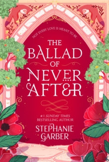 Once Upon a Broken Heart  The Ballad of Never After: the stunning sequel to the Sunday Times bestseller Once Upon A Broken Heart - Stephanie Garber (Paperback) 29-06-2023 