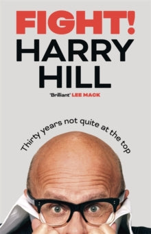 Fight!: Thirty Years Not Quite at the Top - Harry Hill (Hardback) 11-11-2021 