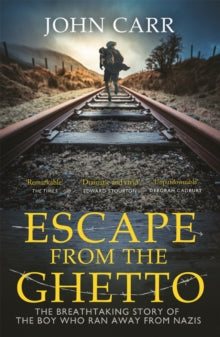 Escape From the Ghetto: The Breathtaking Story of the Jewish Boy Who Ran Away from the Nazis - John Carr (Paperback) 17-03-2022 