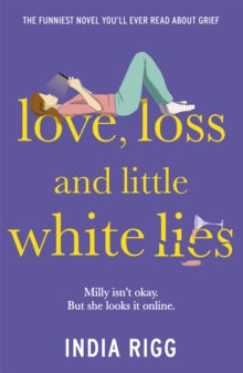 Love, Loss and Little White Lies: The funniest novel you'll ever read about grief - India Rigg (Paperback) 19-05-2022 