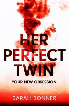 Her Perfect Twin: The must-read can't-look-away thriller of 2022 - Sarah Bonner (Hardback) 20-01-2022 