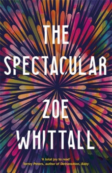The Spectacular - Zoe Whittall (Hardback) 26-08-2021 