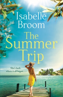 The Summer Trip: A gorgeous and romantic holiday escape - Isabelle Broom (Paperback) 23-06-2022 