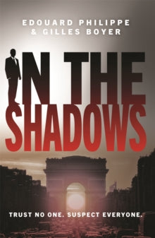 In The Shadows: The year's most explosive thriller - Gilles Boyer; Edouard Philippe (Paperback) 24-02-2022 