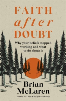 Faith after Doubt: Why Your Beliefs Stopped Working and What to Do About It - Brian D. McLaren (Paperback) 06-01-2022 