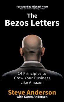 The Bezos Letters: 14 Principles to Grow Your Business Like Amazon - Steve Anderson (Paperback) 11-11-2021 