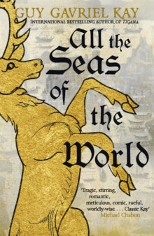 All the Seas of the World - Guy Gavriel Kay (Hardback) 17-05-2022 