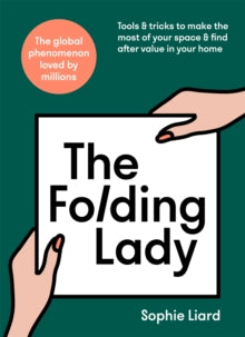 The Folding Lady: Tools & tricks to make the most of your space & find after value in your home - Sophie Liard (Hardback) 28-04-2022 