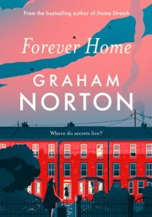 Forever Home: THE GRIPPING NEW NOVEL FROM THE SUNDAY TIMES BESTSELLING AUTHOR - Graham Norton (Hardback) 29-09-2022 