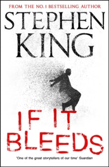 If It Bleeds: a stand-alone sequel to the No. 1 bestseller The Outsider, plus three irresistible novellas - Stephen King (Hardback) 21-04-2020 