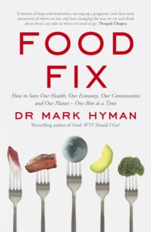 Food Fix: How to Save Our Health, Our Economy, Our Communities and Our Planet - One Bite at a Time - Mark Hyman (Paperback) 11-02-2021 