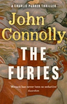 Charlie Parker Thriller  The Furies: Private Investigator Charlie Parker hunts evil in the twentieth book in the globally bestselling series - John Connolly (Hardback) 04-08-2022 