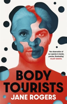 Body Tourists: The gripping, thought-provoking new novel from the Booker-longlisted author of The Testament of Jessie Lamb - Jane Rogers (Paperback) 20-08-2020 
