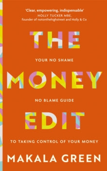 The Money Edit: Your no-blame, no-shame guide to taking control of your money - Makala Green (Paperback) 31-03-2022 