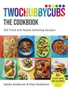 Twochubbycubs The Cookbook: 100 Tried and Tested Slimming Recipes - James Anderson; Paul Anderson (Hardback) 02-01-2020 