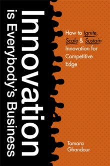 Innovation is Everybody's Business: How to ignite, scale, and sustain innovation for competitive edge - Tamara Ghandour (Paperback) 28-10-2021 