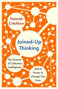Joined-Up Thinking: The Science of Collective Intelligence and its Power to Change Our Lives - Hannah Critchlow (Paperback) 11-05-2023 