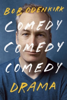 Comedy, Comedy, Comedy, Drama - Bob Odenkirk (Hardback) 01-03-2022 