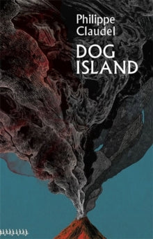 Dog Island - Philippe Claudel; Euan Cameron (Paperback) 28-10-2021 