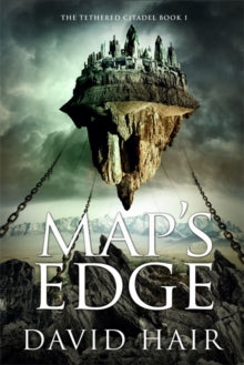 The Tethered Citadel  Map's Edge - David Hair (Hardback) 0 