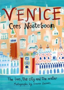Venice: The Lion, the City and the Water - Cees Nooteboom; Laura Watkinson (Hardback) 03-09-2020 