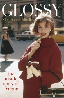 Glossy: The inside story of Vogue - Nina-Sophia Miralles (Paperback) 03-02-2022 