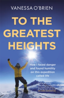 To the Greatest Heights - Vanessa O'Brien; Vanessa O'Brien; Vivienne Leheny (Paperback) 27-04-2023 
