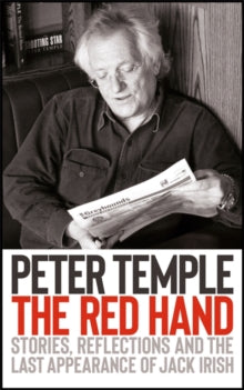 The Red Hand: Stories, reflections and the last appearance of Jack Irish - Peter Temple (Paperback) 21-01-2021 