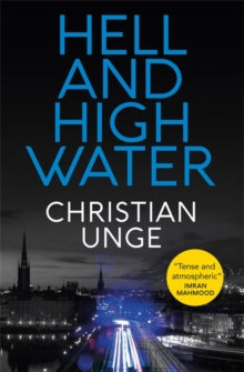 Hell and High Water: A blistering Swedish crime thriller, with the most original heroine you'll meet this year - Christian Unge; George Goulding; Sarah De Senarclens (Hardback) 19-08-2021 