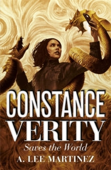 The Constance Verity Trilogy  Constance Verity Saves the World: Sequel to The Last Adventure of Constance Verity, the forthcoming blockbuster starring Awkwafina as Constance Verity - A. Lee Martinez (Paperback) 20-01-2022 