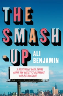 The Smash-Up: a delicious satire from a breakout voice in literary fiction - Ali Benjamin (Hardback) 23-02-2021 