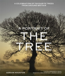 A Portrait of the Tree: A celebration of favourite trees from around Britain - Adrian Houston (Hardback) 07-10-2021 