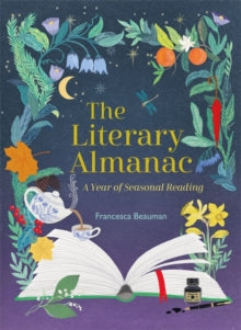 The Literary Almanac: A year of seasonal reading - Francesca Beauman (Hardback) 30-09-2021 