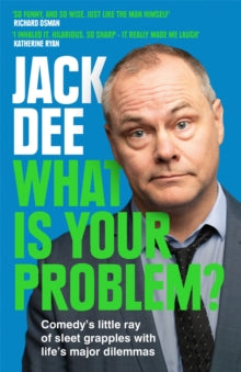 What is Your Problem?: Comedy's little ray of sleet grapples with life's major dilemmas - Jack Dee (Paperback) 26-05-2022 