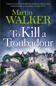 The Dordogne Mysteries  To Kill a Troubadour: The Dordogne Mysteries 15 - Martin Walker (Paperback) 30-03-2023 