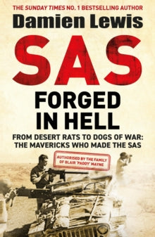 SAS Forged in Hell: From Desert Rats to Dogs of War: The Mavericks who Made the SAS - Damien Lewis (Hardback) 26-10-2023 