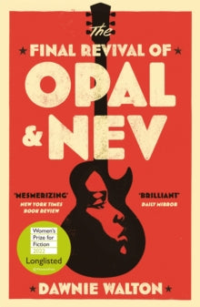 The Final Revival of Opal & Nev - Dawnie Walton (Paperback) 22-03-2022 