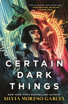 Certain Dark Things - Silvia Moreno-Garcia (Hardback) 07-09-2021 