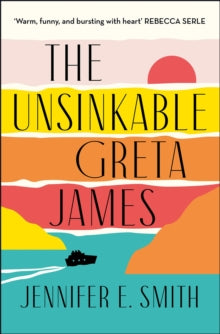 The Unsinkable Greta James - Jennifer E. Smith (Hardback) 01-03-2022 