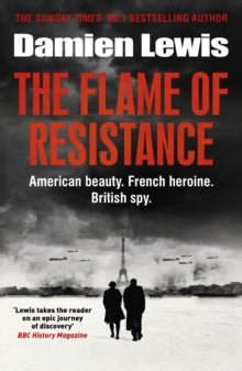 The Flame of Resistance: American Beauty. French Hero. British Spy. - Damien Lewis (Paperback) 02-02-2023 