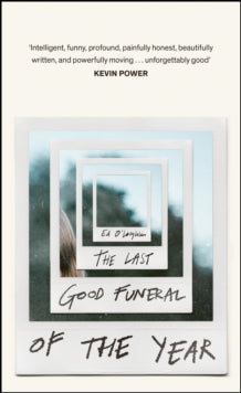 The Last Good Funeral of the Year: A Memoir - Ed O'Loughlin (Hardback) 03-03-2022 