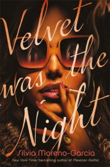 Velvet Was the Night - Silvia Moreno-Garcia (Hardback) 17-08-2021 