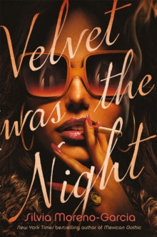 Velvet Was the Night - Silvia Moreno-Garcia (Paperback) 03-05-2022 