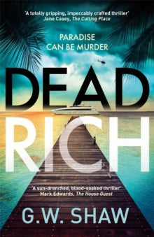 Dead Rich: paradise can be murder - G W Shaw (Hardback) 26-05-2022 