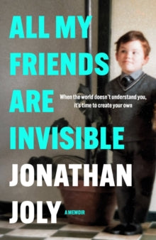 All My Friends Are Invisible - Jonathan Joly (Hardback) 03-02-2022 