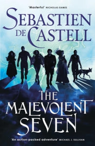 The Malevolent Seven: "Terry Pratchett meets Deadpool" in this darkly funny fantasy - Sebastien de Castell (Paperback) 18-01-2024 