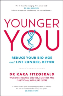 Younger You: Reduce Your Bio Age - and Live Longer, Better - Kara Fitzgerald (Paperback) 18-01-2022 