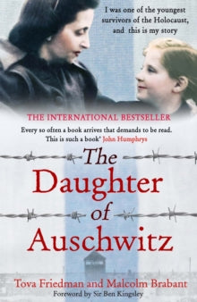 The Daughter of Auschwitz: THE INTERNATIONAL BESTSELLER - a heartbreaking true story of courage, resilience and survival - Tova Friedman; Malcolm Brabant (Paperback) 27-04-2023 