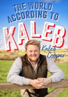 The World According to Kaleb: Worldly wisdom from the breakout star of Clarkson's Farm - Kaleb Cooper (Hardback) 13-10-2022 