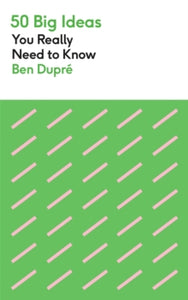 50 Ideas You Really Need to Know series  50 Big Ideas You Really Need to Know - Ben Dupre (Paperback) 18-08-2022 